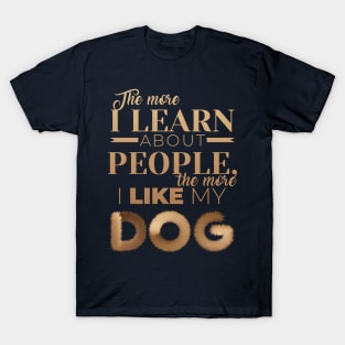 The More I Like My Dog T-Shirt